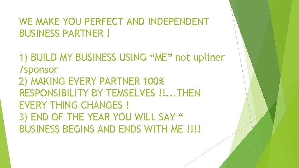 WE MAKE YOU PERFECT AND INDEPENDENT BUSINESS PARTNER ! 1) BUILD MY BUSINESS USING