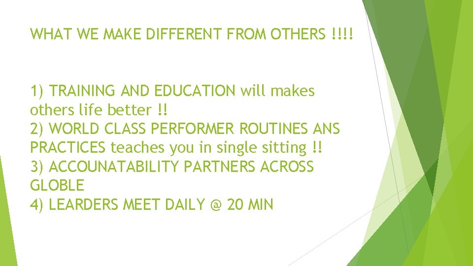 WHAT WE MAKE DIFFERENT FROM OTHERS !!!! 1) TRAINING AND EDUCATION will makes others