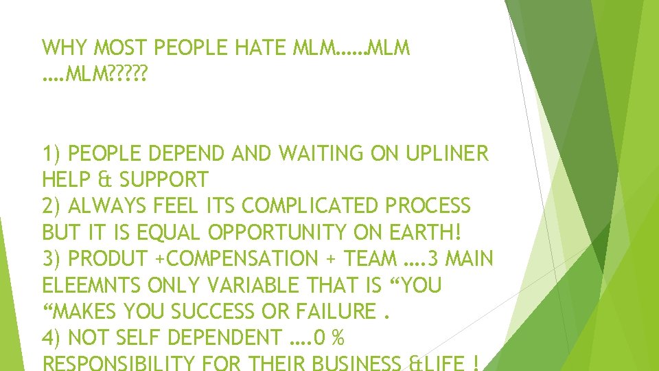 WHY MOST PEOPLE HATE MLM……MLM …. MLM? ? ? 1) PEOPLE DEPEND AND WAITING