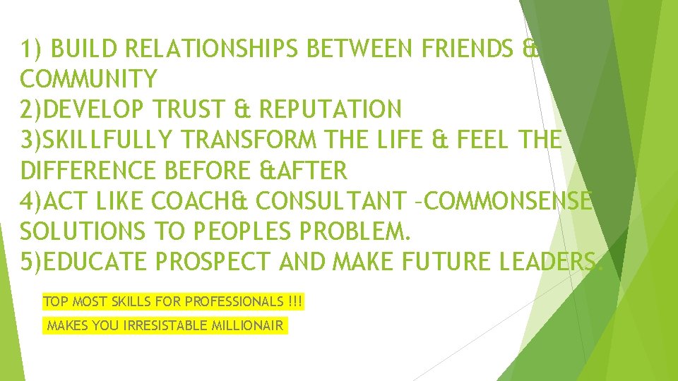 1) BUILD RELATIONSHIPS BETWEEN FRIENDS & COMMUNITY 2)DEVELOP TRUST & REPUTATION 3)SKILLFULLY TRANSFORM THE
