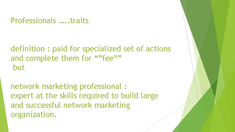 Professionals …. . traits definition : paid for specialized set of actions and complete