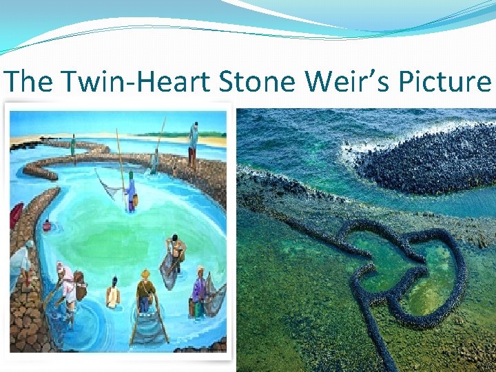 The Twin-Heart Stone Weir’s Picture 