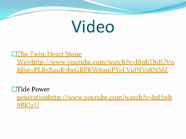 Video �The Twin-Heart Stone Weirhttp: //www. youtube. com/watch? v=I 8 nb. T 81 IUVo