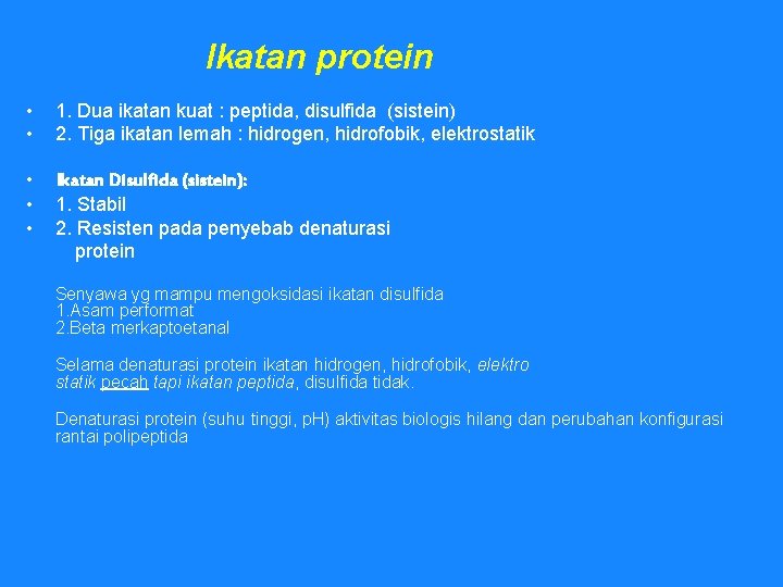 Ikatan protein • • 1. Dua ikatan kuat : peptida, disulfida (sistein) 2. Tiga