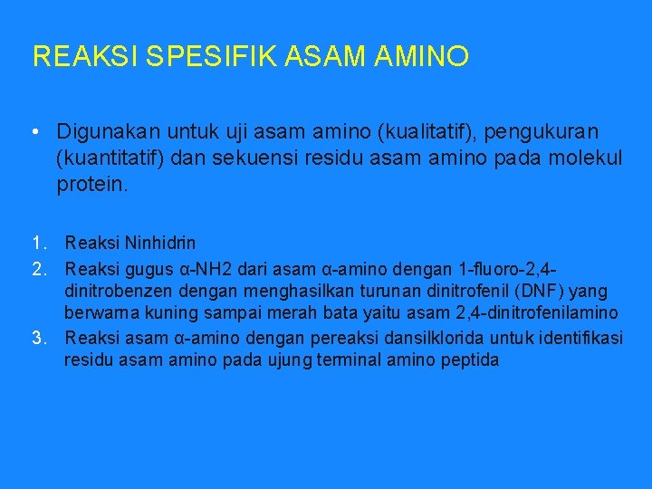 REAKSI SPESIFIK ASAM AMINO • Digunakan untuk uji asam amino (kualitatif), pengukuran (kuantitatif) dan