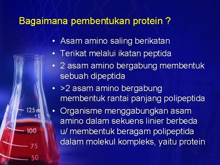 Bagaimana pembentukan protein ? • Asam amino saling berikatan • Terikat melalui ikatan peptida