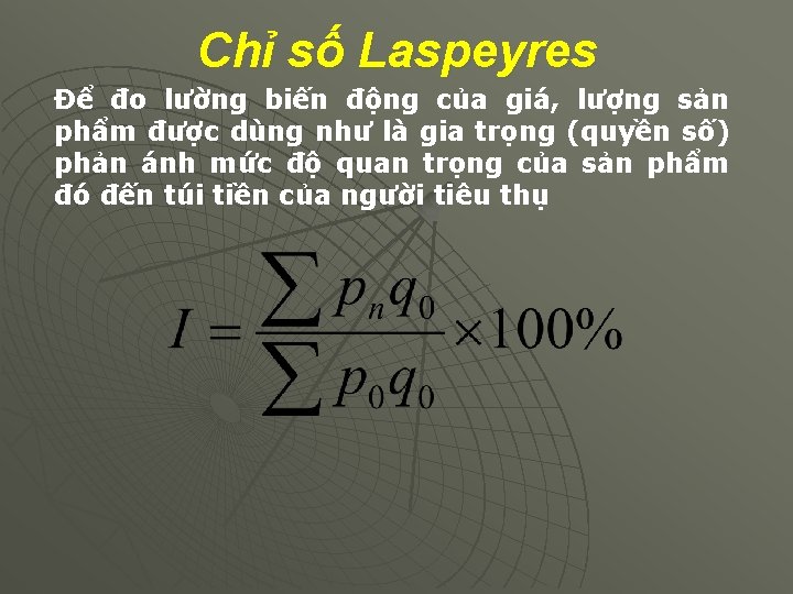 Chỉ số Laspeyres Để đo lường biến động của giá, lượng sản phẩm được