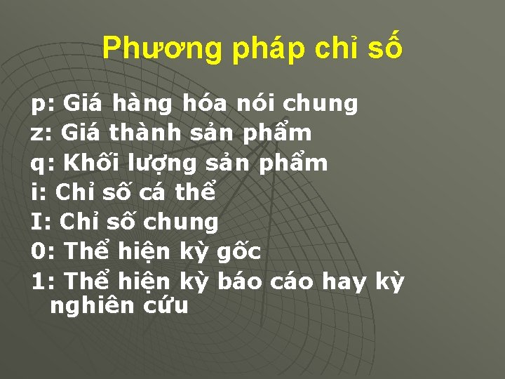 Phương pháp chỉ số p: Giá hàng hóa nói chung z: Giá thành sản