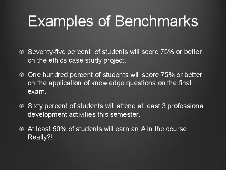 Examples of Benchmarks Seventy-five percent of students will score 75% or better on the
