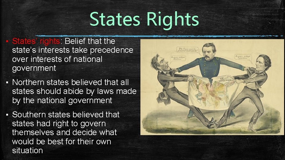 States Rights ▪ States’ rights: Belief that the state’s interests take precedence over interests