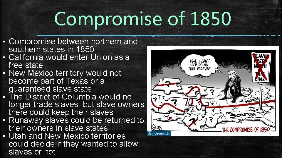 Compromise of 1850 ▪ Compromise between northern and southern states in 1850 ▪ California