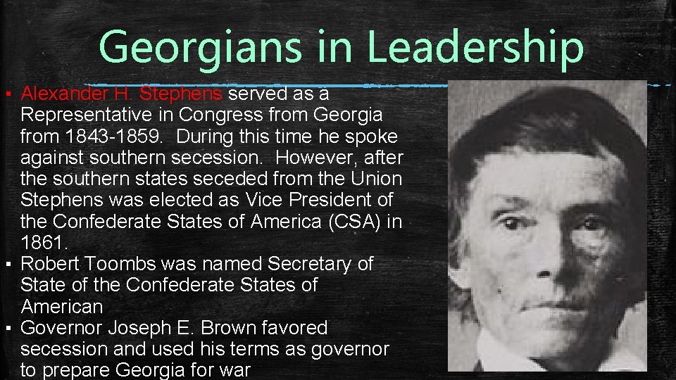 Georgians in Leadership ▪ Alexander H. Stephens served as a Representative in Congress from