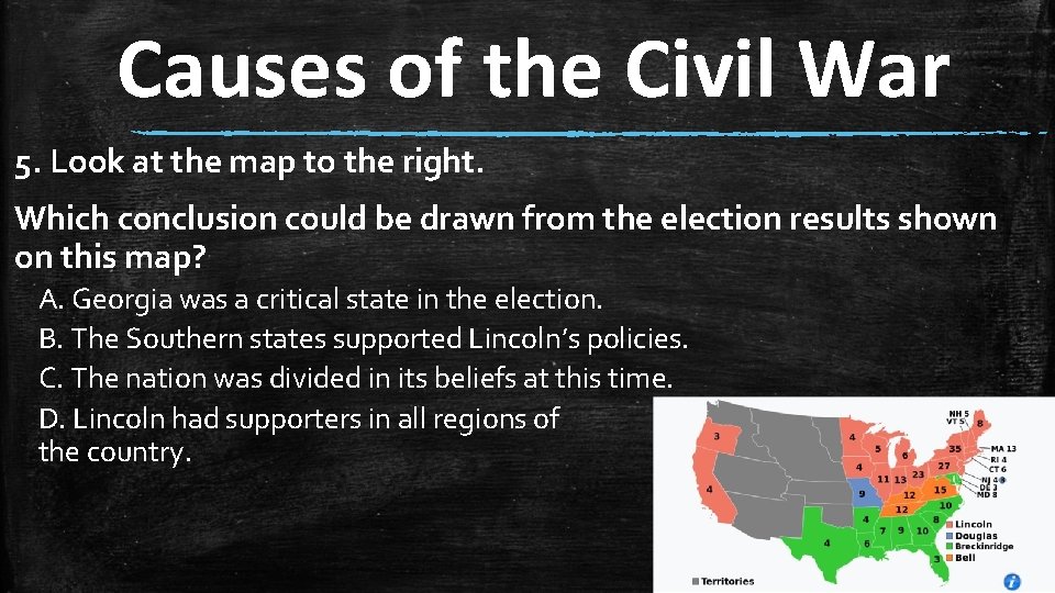 Causes of the Civil War 5. Look at the map to the right. Which