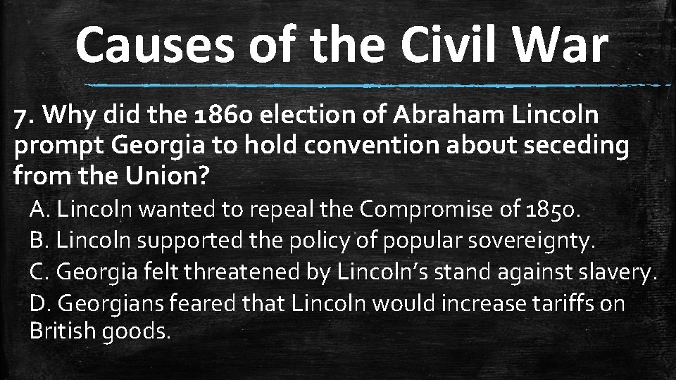 Causes of the Civil War 7. Why did the 1860 election of Abraham Lincoln