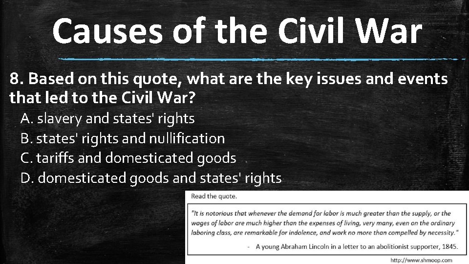 Causes of the Civil War 8. Based on this quote, what are the key Causes of the Civil War 8. Based on this quote, what are the key