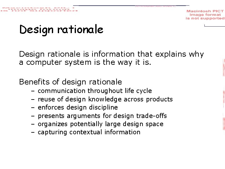 Design rationale is information that explains why a computer system is the way it