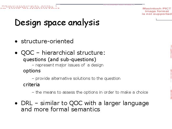 Design space analysis • structure-oriented • QOC – hierarchical structure: questions (and sub-questions) –