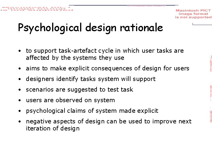 Psychological design rationale • to support task-artefact cycle in which user tasks are affected