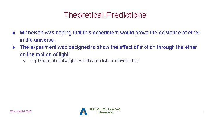 Theoretical Predictions ● Michelson was hoping that this experiment would prove the existence of