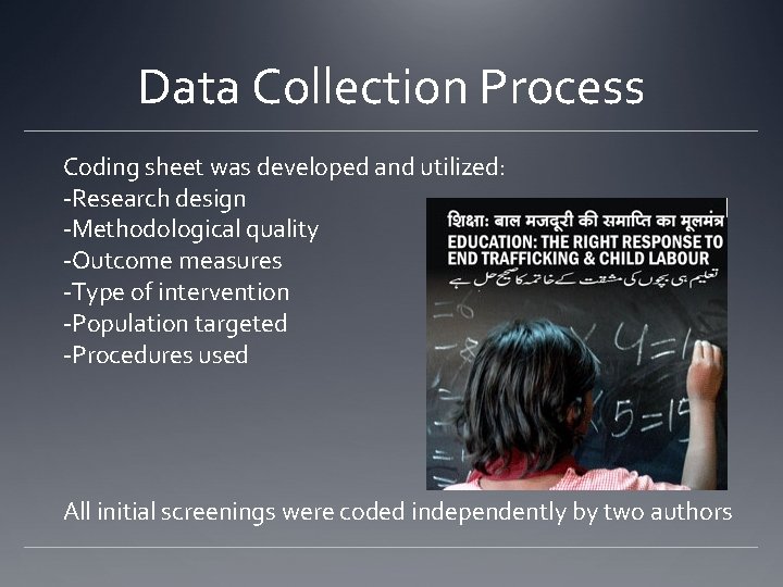 Data Collection Process Coding sheet was developed and utilized: -Research design -Methodological quality -Outcome