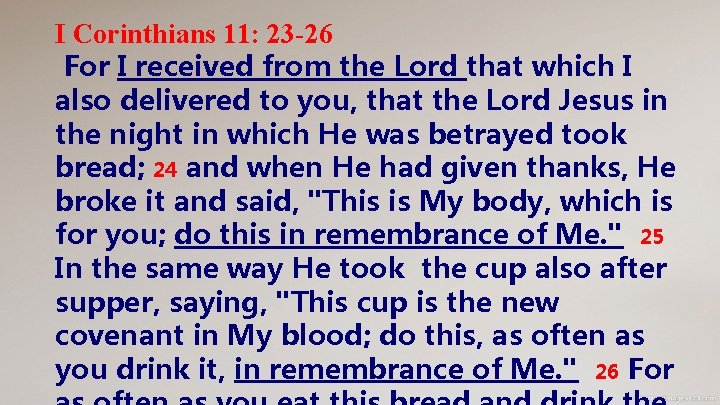 I Corinthians 11: 23 -26 For I received from the Lord that which I I Corinthians 11: 23 -26 For I received from the Lord that which I