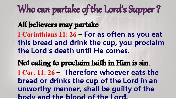 Who can partake of the Lord’s Supper ? All believers may partake I Corinthians Who can partake of the Lord’s Supper ? All believers may partake I Corinthians