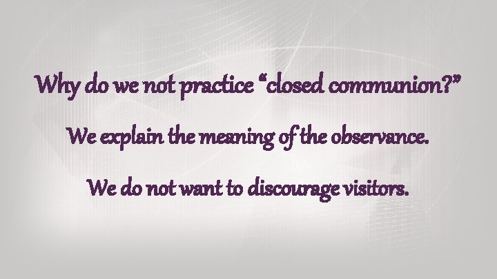 Why do we not practice “closed communion? ” We explain the meaning of the Why do we not practice “closed communion? ” We explain the meaning of the