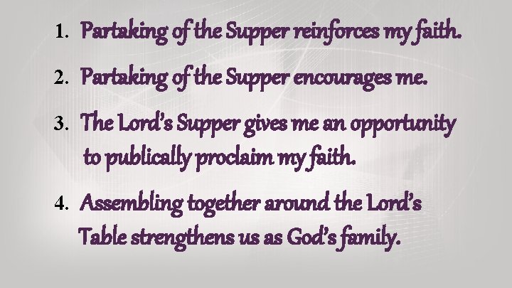 1. Partaking of the Supper reinforces my faith. 2. Partaking of the Supper encourages 1. Partaking of the Supper reinforces my faith. 2. Partaking of the Supper encourages