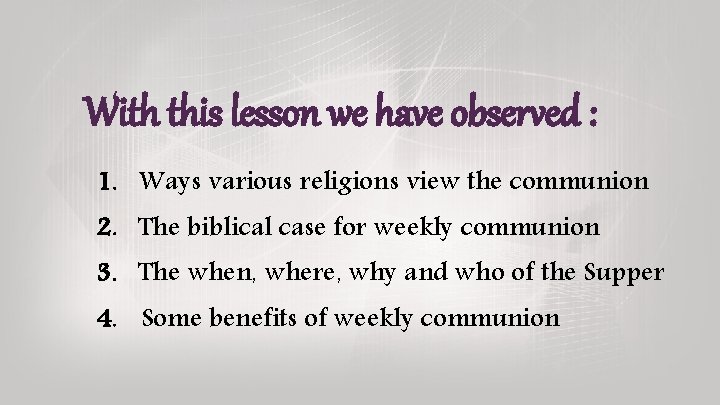 With this lesson we have observed : 1. Ways various religions view the communion With this lesson we have observed : 1. Ways various religions view the communion
