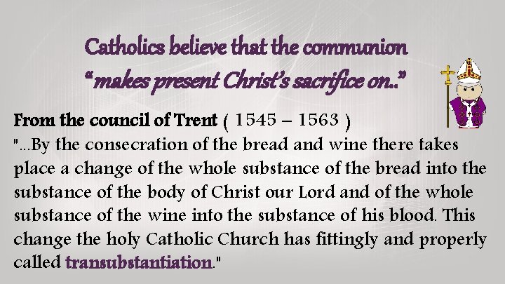 Catholics believe that the communion “makes present Christ’s sacrifice on. . ” From the Catholics believe that the communion “makes present Christ’s sacrifice on. . ” From the