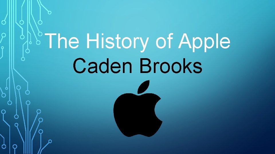 The History of Apple Caden Brooks 