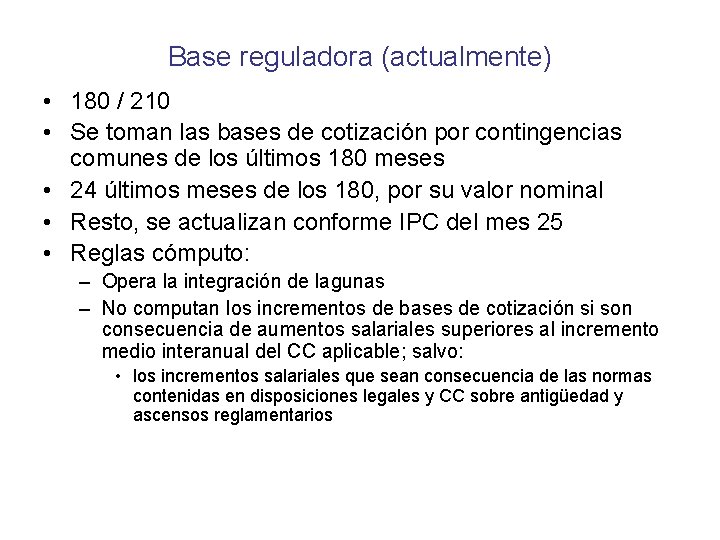 Base reguladora (actualmente) • 180 / 210 • Se toman las bases de cotización