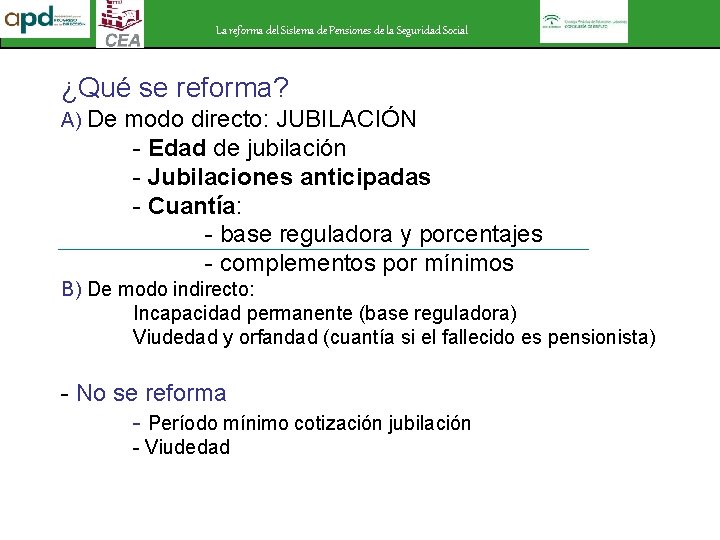 La reforma del Sistema de Pensiones de la Seguridad Social ¿Qué se reforma? A)