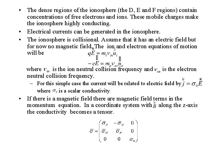  • The dense regions of the ionosphere (the D, E and F regions)