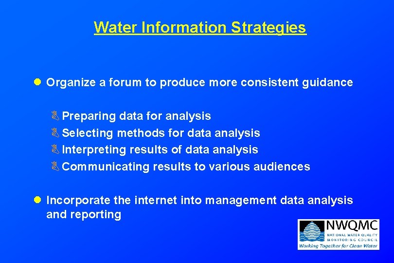 Water Information Strategies l Organize a forum to produce more consistent guidance B Preparing Water Information Strategies l Organize a forum to produce more consistent guidance B Preparing