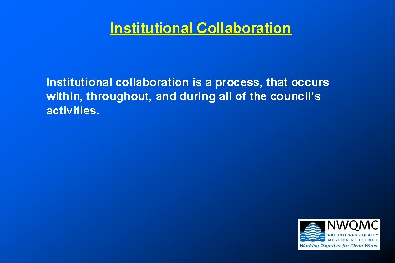 Institutional Collaboration Institutional collaboration is a process, that occurs within, throughout, and during all Institutional Collaboration Institutional collaboration is a process, that occurs within, throughout, and during all