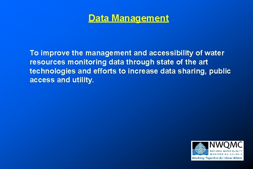 Data Management To improve the management and accessibility of water resources monitoring data through Data Management To improve the management and accessibility of water resources monitoring data through