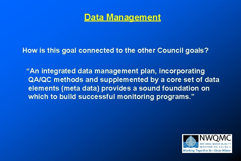 Data Management How is this goal connected to the other Council goals? “An integrated Data Management How is this goal connected to the other Council goals? “An integrated