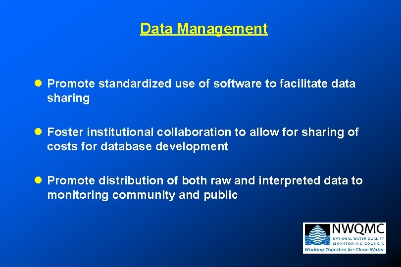 Data Management l Promote standardized use of software to facilitate data sharing l Foster Data Management l Promote standardized use of software to facilitate data sharing l Foster