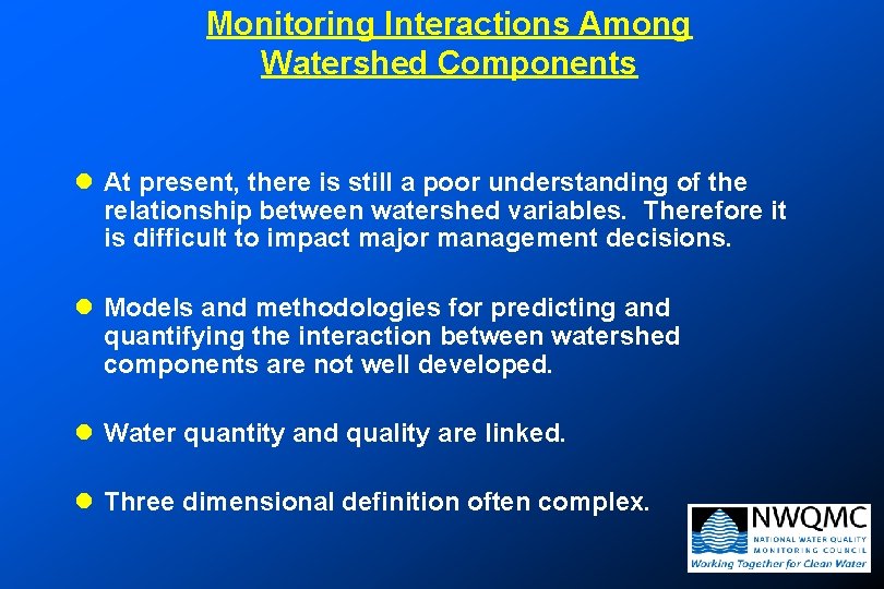 Monitoring Interactions Among Watershed Components l At present, there is still a poor understanding Monitoring Interactions Among Watershed Components l At present, there is still a poor understanding