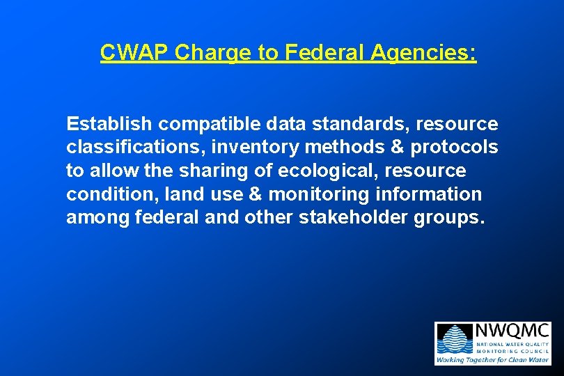 CWAP Charge to Federal Agencies: Establish compatible data standards, resource classifications, inventory methods & CWAP Charge to Federal Agencies: Establish compatible data standards, resource classifications, inventory methods &