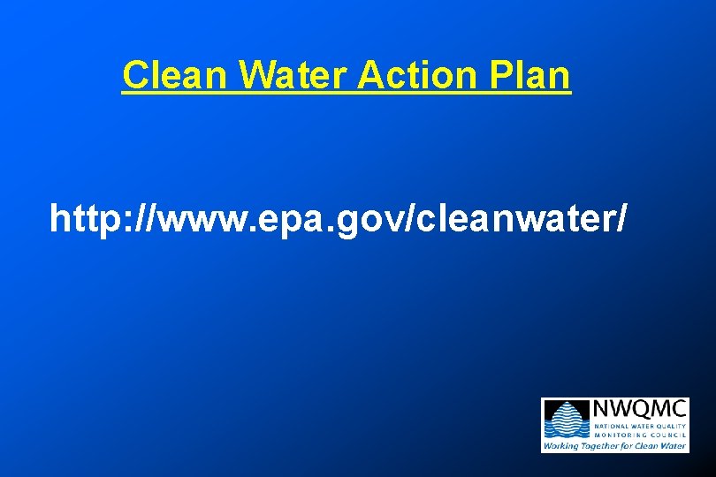 Clean Water Action Plan http: //www. epa. gov/cleanwater/ Clean Water Action Plan http: //www. epa. gov/cleanwater/