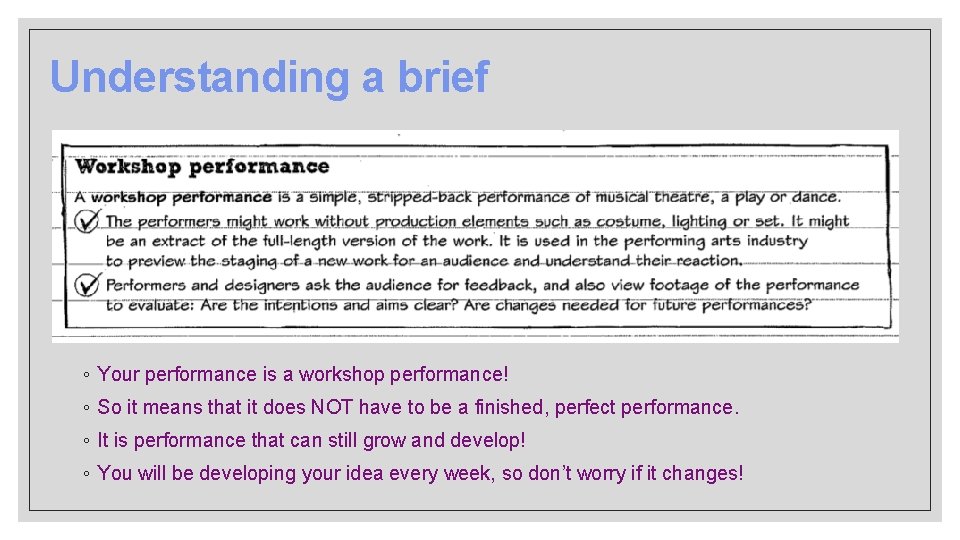 Understanding a brief ◦ Your performance is a workshop performance! ◦ So it means