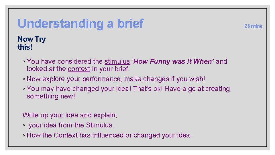 Understanding a brief Now Try this! ◦ You have considered the stimulus ‘How Funny