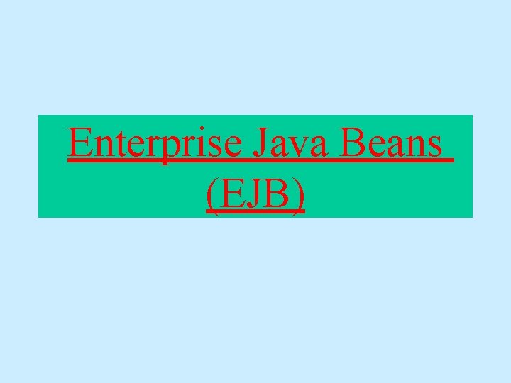 Enterprise Java Beans (EJB) 
