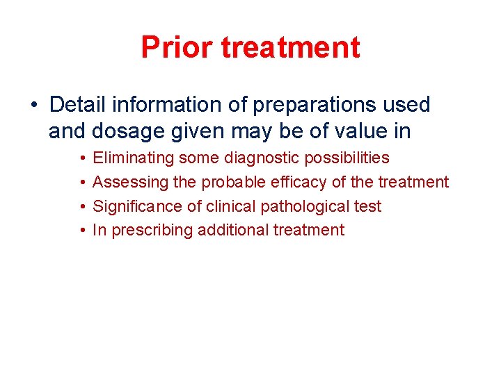 Prior treatment • Detail information of preparations used and dosage given may be of