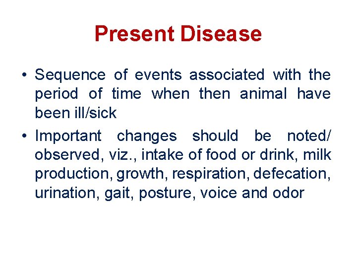 Present Disease • Sequence of events associated with the period of time when then