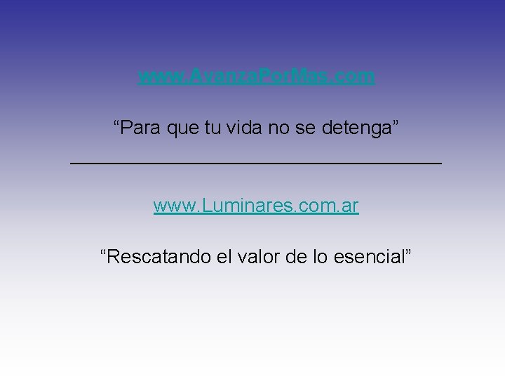 www. Avanza. Por. Mas. com “Para que tu vida no se detenga” _________________ www.