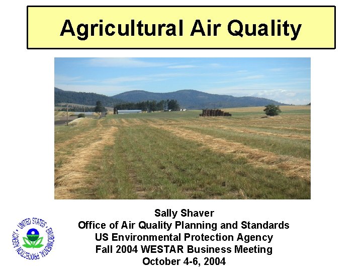 Agricultural Air Quality Sally Shaver Office of Air Quality Planning and Standards US Environmental
