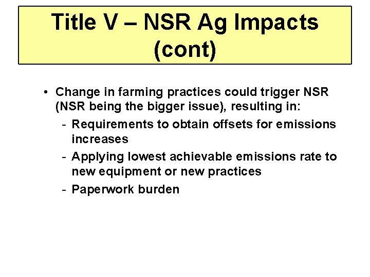 Title V – NSR Ag Impacts (cont) • Change in farming practices could trigger